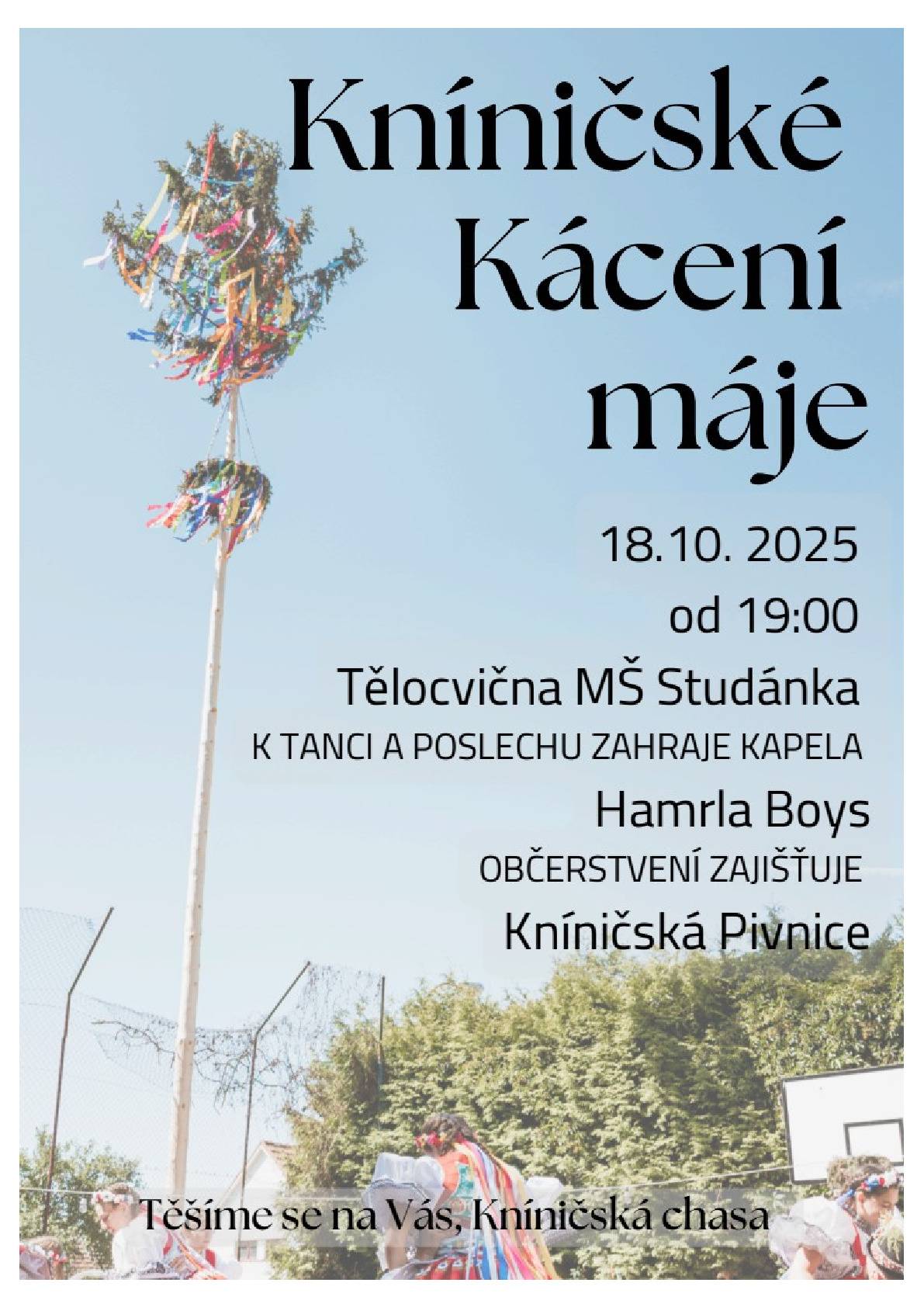 Kníničská chasa srdečně zve v sobotu 18. října 2025 od 19,00 hodin na Kácení máje.