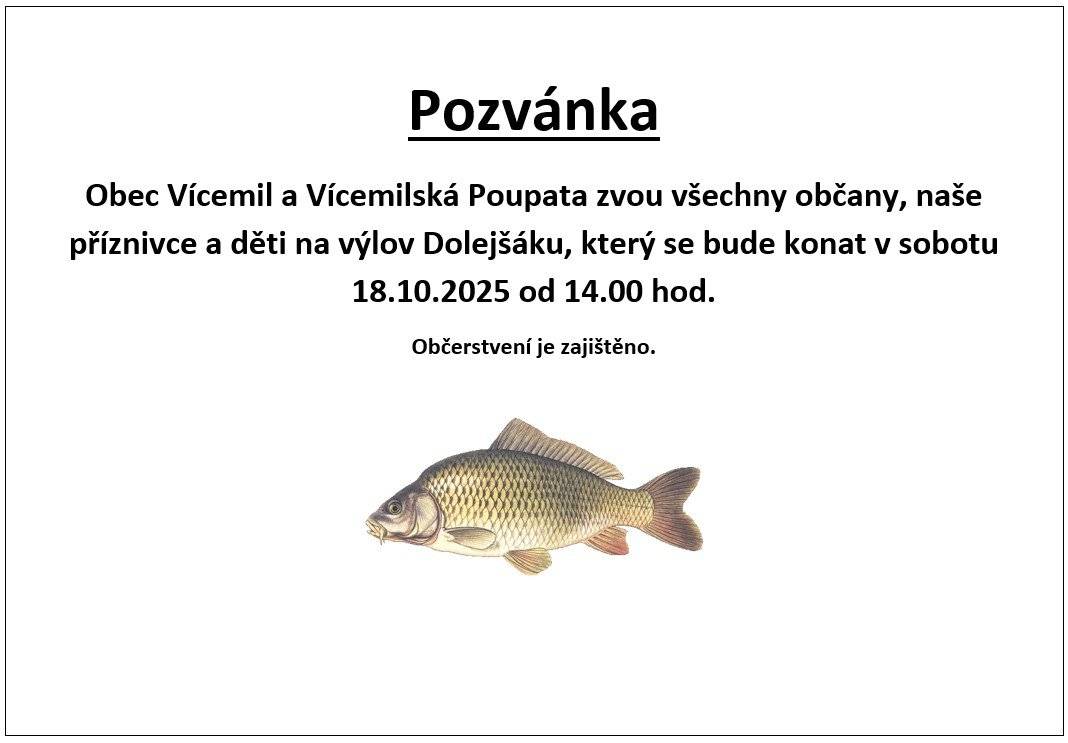 Obec Vícemil a Vícemilská Poupata zvou všechny občany, naše příznivce a děti na výlov Dolejšáku, který se bude konat v sobotu 18.10.2025 od 14.00 hod. Občerstvení je zajištěno.