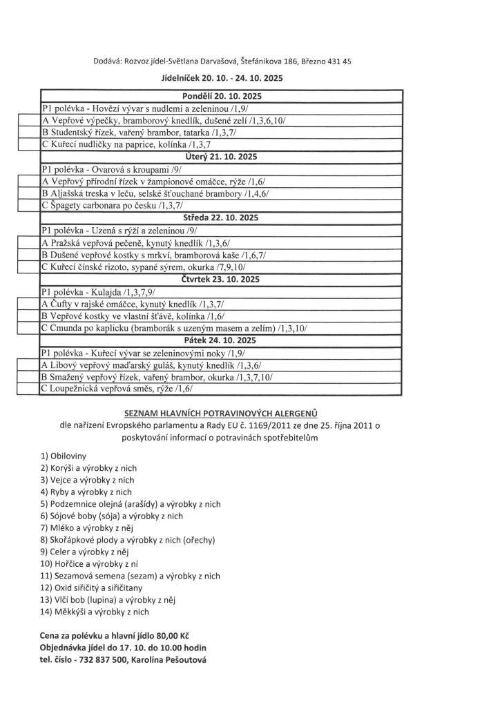 Cena za polévku a hlavní jídlo se mění na 80,- Kč.   V případě zájmu objednaní obědů občanů Lužic a Svinčic, volejte do 17. 10. do 10hod. na tel. č.: 732 857 500 Pešoutová K.