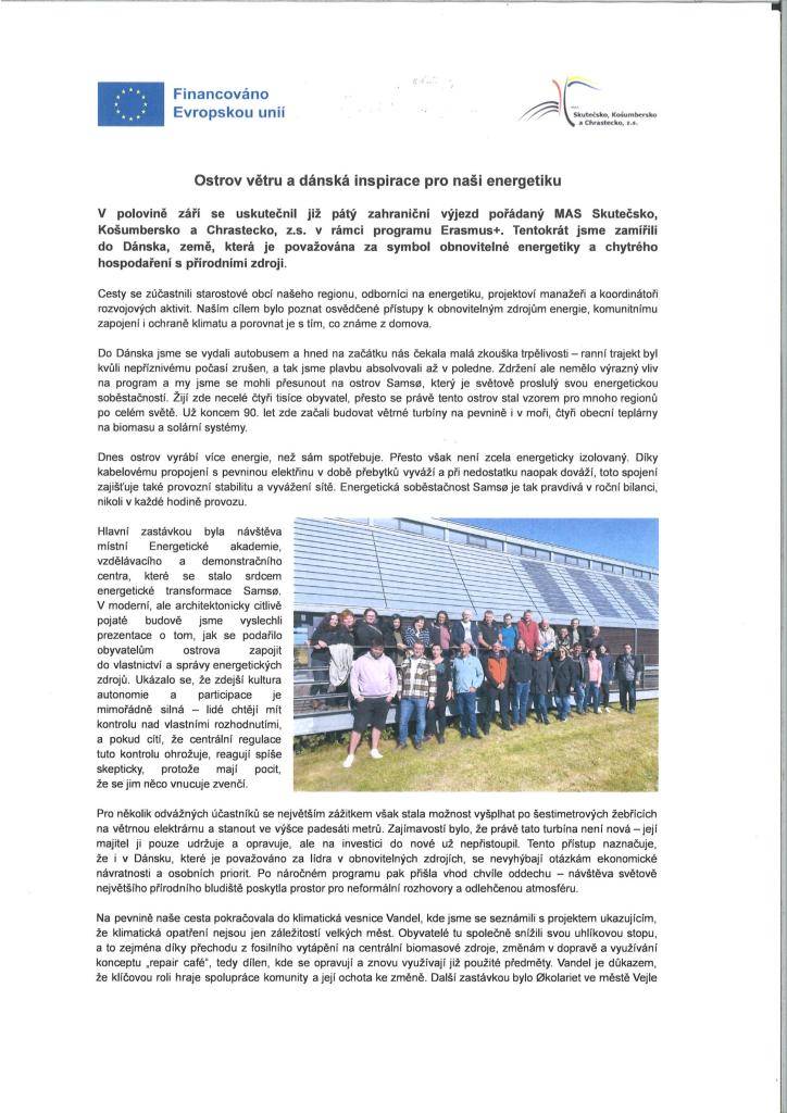 V polovině září se uskutečnil již pátý zahraniční výjezd pořádaný MAS Skutečsko, Košumbersko a Chrastecko, z.s. v rámci programu Erasmus+. Tentokrát jsme zamířili do Dánska, země, která je považována za symbol obnovitelné energetiky a chytrého hospodaření