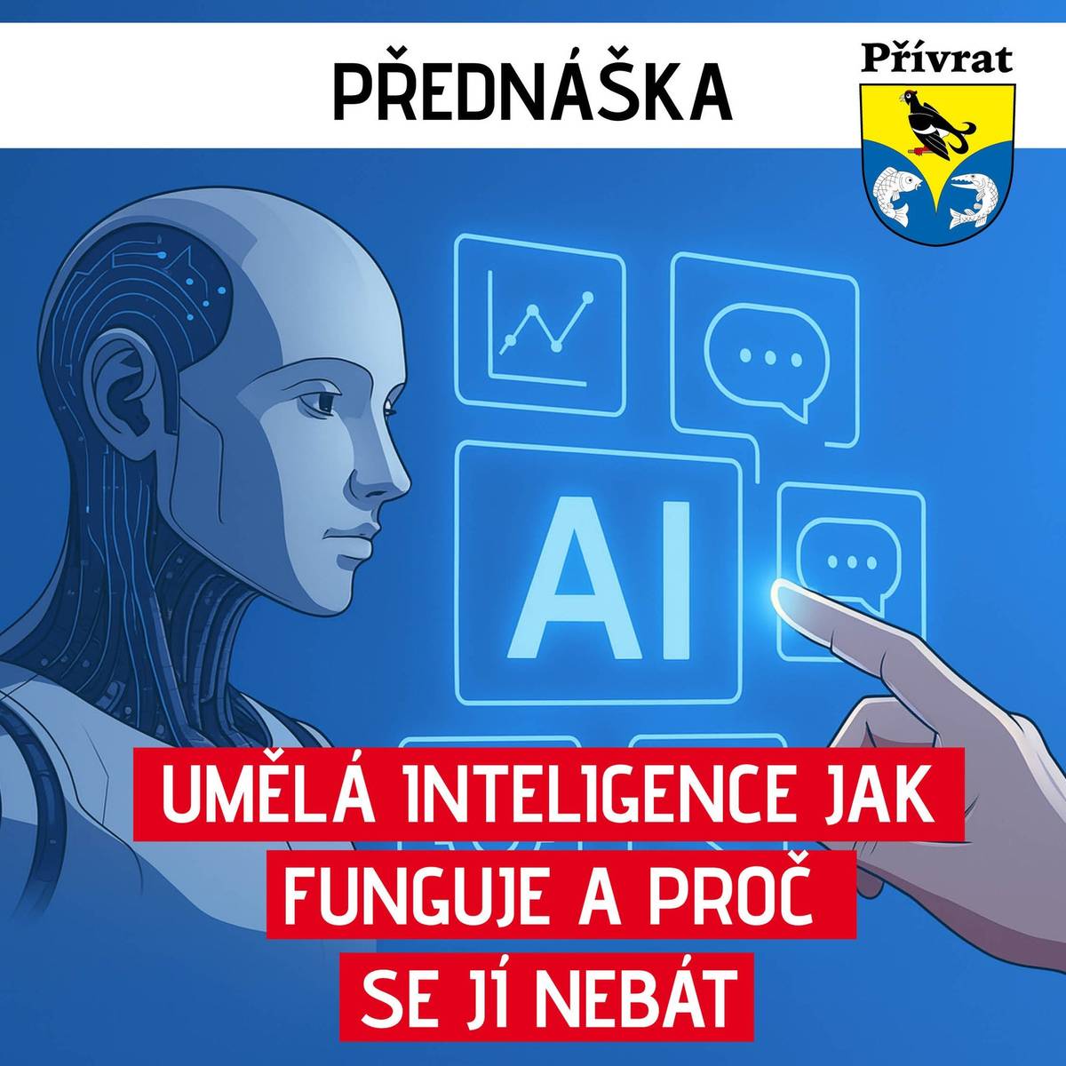 Zveme Vás ve čtvrtek 16.10. od 19:00 do komunitního centra na obecním úřadu Přívrat na přednášku "Umělá inteligence jak funguje a proč se jí nebát". Přednášející je Ing. Lenka Kmeťová