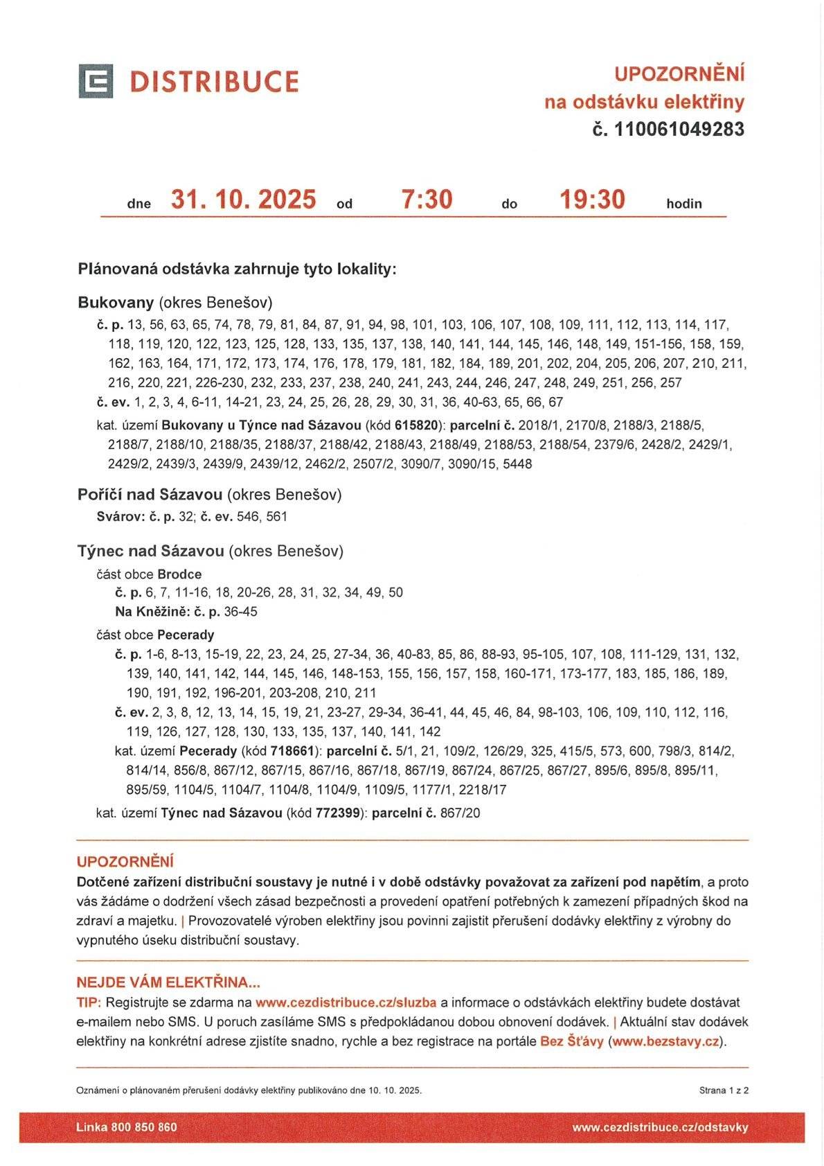 Informujeme občany, že v pátek 31. října 2025 od 7:30 do 19:30 hodin proběhne plánovaná odstávka elektřiny ⚡. Podrobný seznam dotčených čísel popisných a mapu najdete v přiloženém oznámení společnosti ČEZ Distribuce.  Děkujeme za pochopení a doporučujeme se na odstávku dopředu připravit.