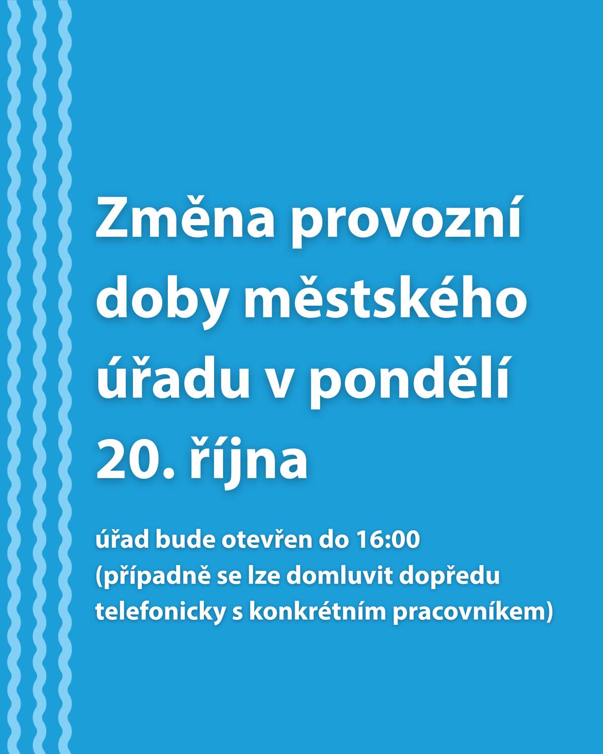 V pondělí 20. října bude Městský úřad Libochovice otevřen pouze do 16:00. Pokud si potřebujete něco vyřídit, přijďte prosím do 16:00, nebo se dopředu telefonicky domluvte s příslušným pracovníkem i na čas po 16. hodině. Pro ověřování využijte služby CzechPOINT na České poště.