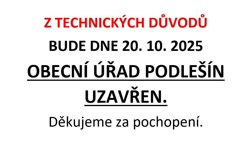 Dne 20. 10. 2025 bude OÚ Podlešín z technických důvodů uzavře