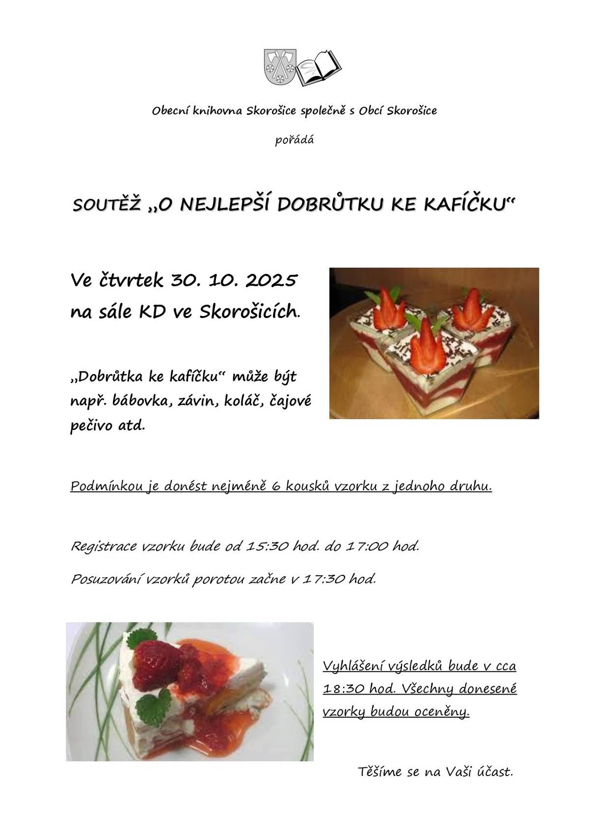 Vážení občané, zveme Vás na soutěž "O nejlepší dobrůtku ke kafíčku", která se koná ve čtvrtek 30. 10. 2025 na sále KD ve Skorošicích. Bližší informace na plakátku.