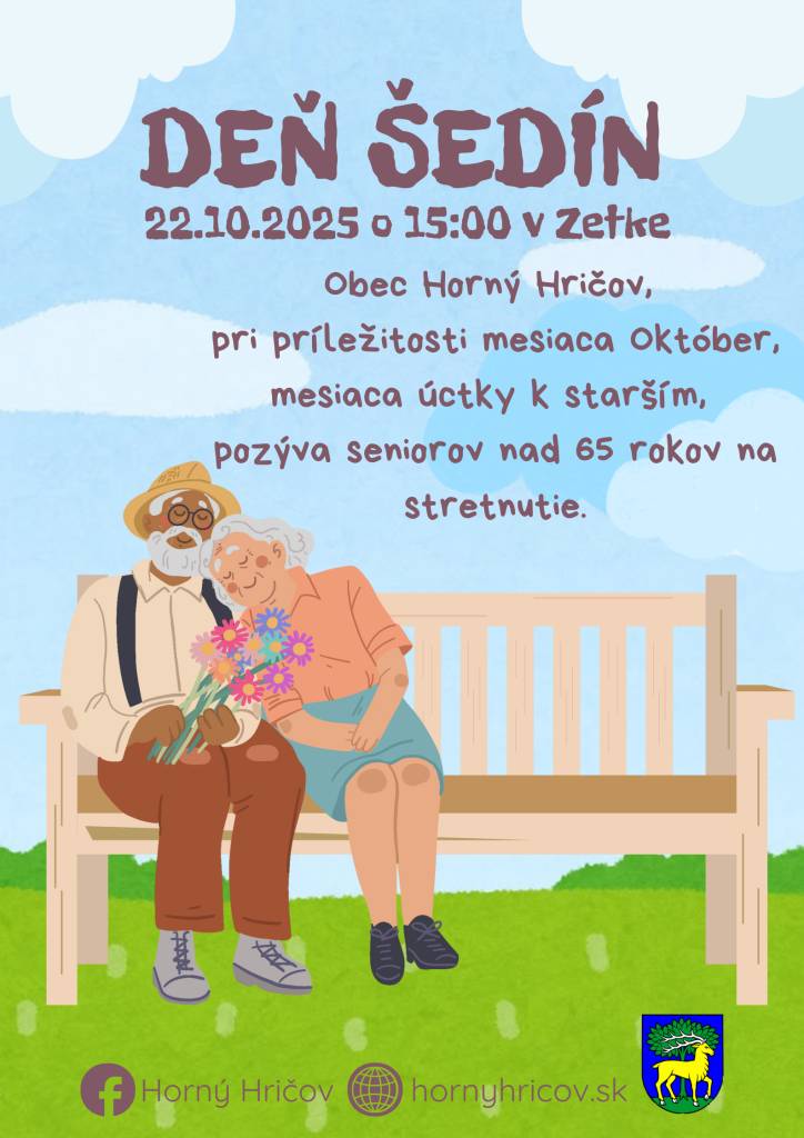 Deň šedín v obci Horný Hričov dňa 22.10.2025 o 15:00 h v Zetke. Obec Horný Hričov pri príležitosti mesiaca Október-mesiaca úcty k starším, pozýva seniorov nad 65 rokov na stretnutie.
