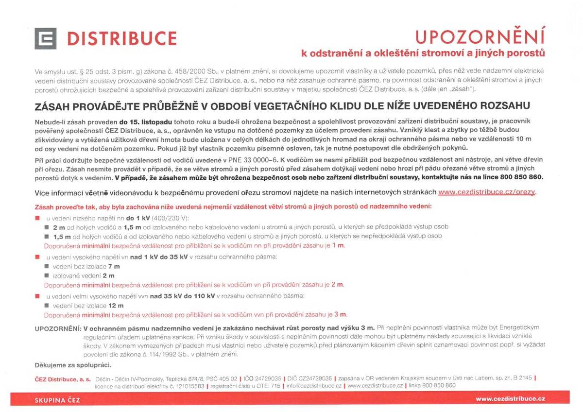 ČEZ Distribuce, a.s. upozorňuje vlastníky pozemků na jejich povinnost provést odstranění a okleštění porostů ohrožujících nadzemní elektrické vedení. Zásah je třeba provést do 15. listopadu 2025, jinak může být proveden pracovníky společnosti.