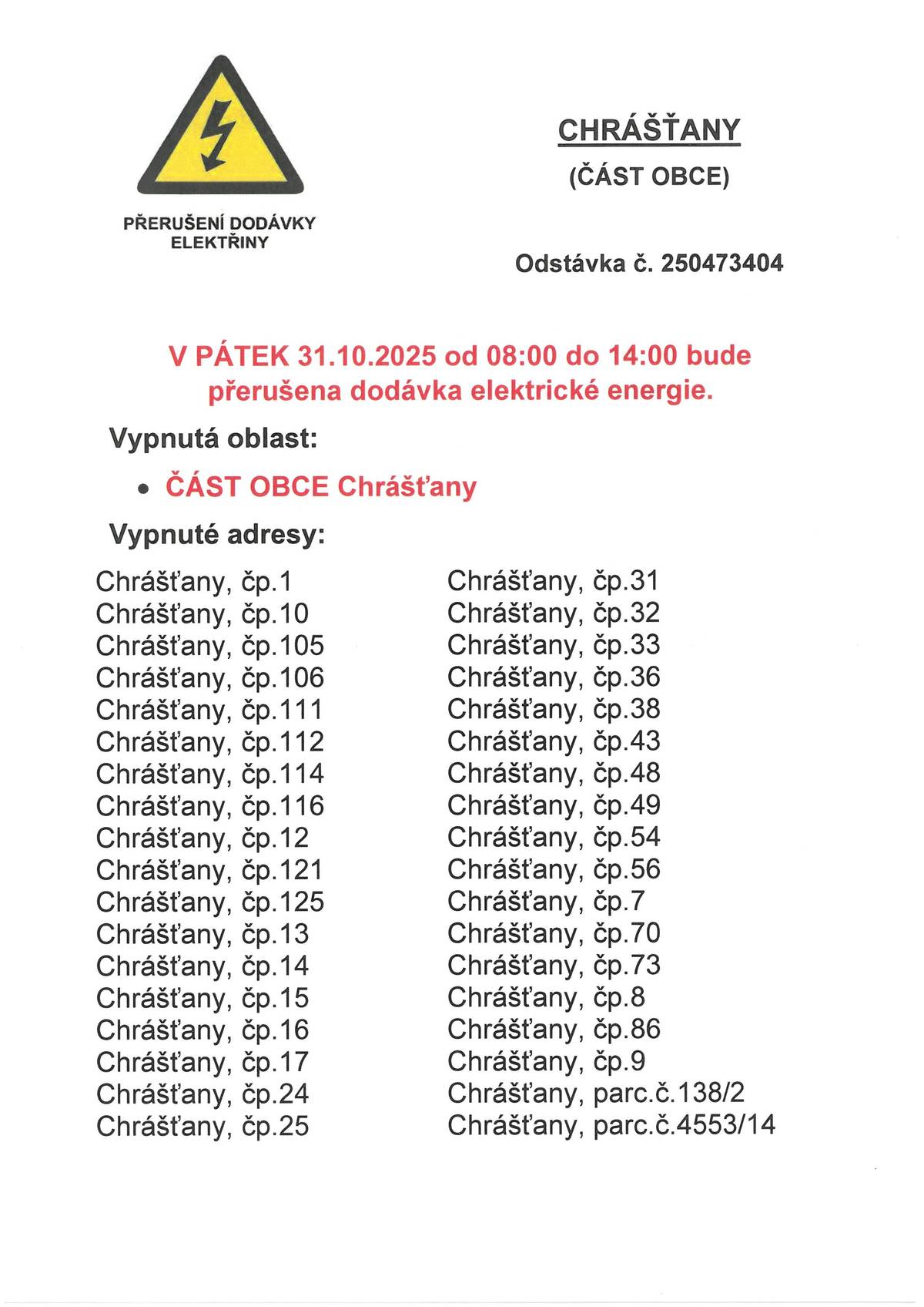 V pátek 31.10.2025 od 07:30 do 14:00 bude přerušena dodávka elektrické energie v části obce Chrášťany.