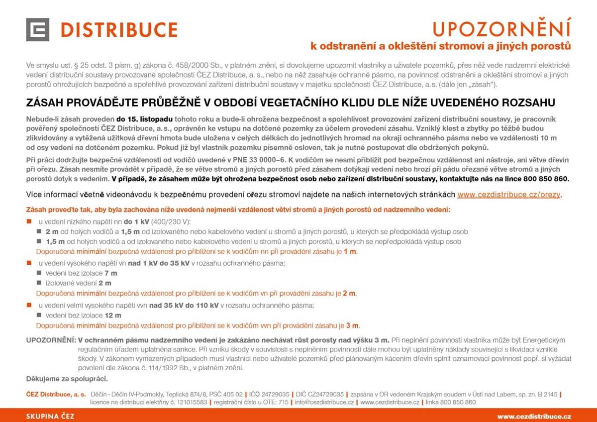 „Upozornění k odstranění a okleštění  stromoví a jiných porostů“ v období vegetačního klidu.  Odstraňování a oklešťování stromoví a jiných porostů se provádí v období vegetačního klidu a dle zákona č. 114/1992 Sb., o ochraně přírody a krajiny, v platném znění.