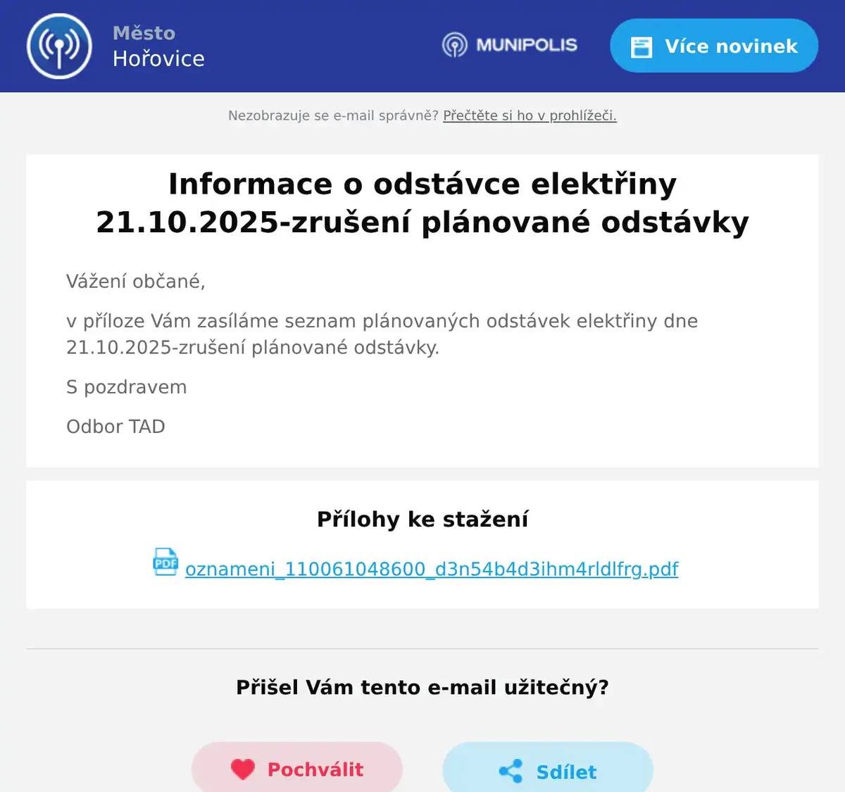 Vážení občané, v příloze Vám zasíláme seznam plánovaných odstávek elektřiny dne 21.10.2025-zrušení plánované odstávky. S pozdravem Odbor TAD
