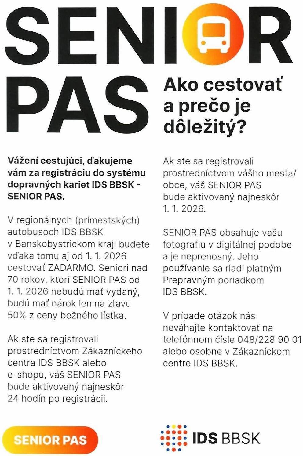 Vážený občania, užívajte si výhodu Senior pas pri cestovaní s autobusom, cestujte zadarmo. Nárok má každý dôchodca nad 70 rokov.