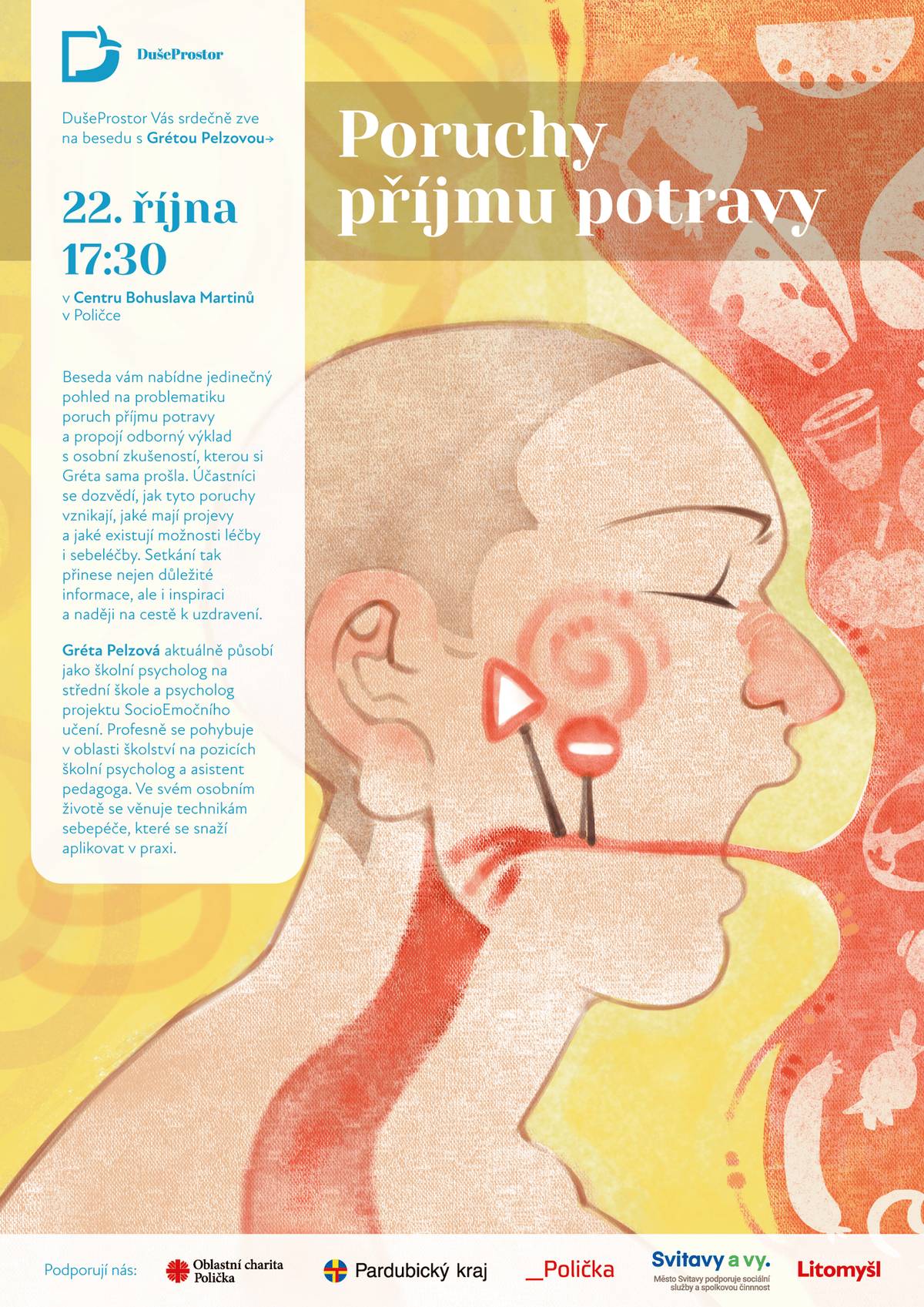 Rádi sdílíme a šíříme pozvánku na besedu od spolku DušeProstor.  "Dovolte mi pozvat Vás na besedu patřící do cyklu přednášek a besed o duševním zdraví, které již několikátým rokem pro veřejnost svitavského okresu připravuje náš spolek DušeProstor.  Beseda s Grétou Pelzovou Vám nabídne jedinečný pohled na problematiku poruch příjmu potravy a propojí odborný výklad s osobní zkušeností, kterou si Gréta sama prošla. Účastníci se dozvědí, jak tyto poruchy vznikají, jaké mají projevy a jaké existují možnosti léčby i sebeléčby. Setkání tak přinese nejen důležité informace, ale i inspiraci a naději na cestě k uzdravení. Gréta Pelzová aktuálně působí jako školní psycholog na střední škole a psycholog projektu SocioEmočního učení. Profesně se pohybuje v oblasti školství na pozicích školní psycholog a asistent pedagoga. Ve svém osobním životě se věnuje technikám sebepéče, které se snaží aplikovat v praxi.  Beseda se uskuteční již příští středu 22.10. v 17:30 v přednáškovém sále Centra Bohuslava Martinů v Poličce. Těšíme se na Vás. Za DušeProstor, z.s.  Štěpán Plecháček"