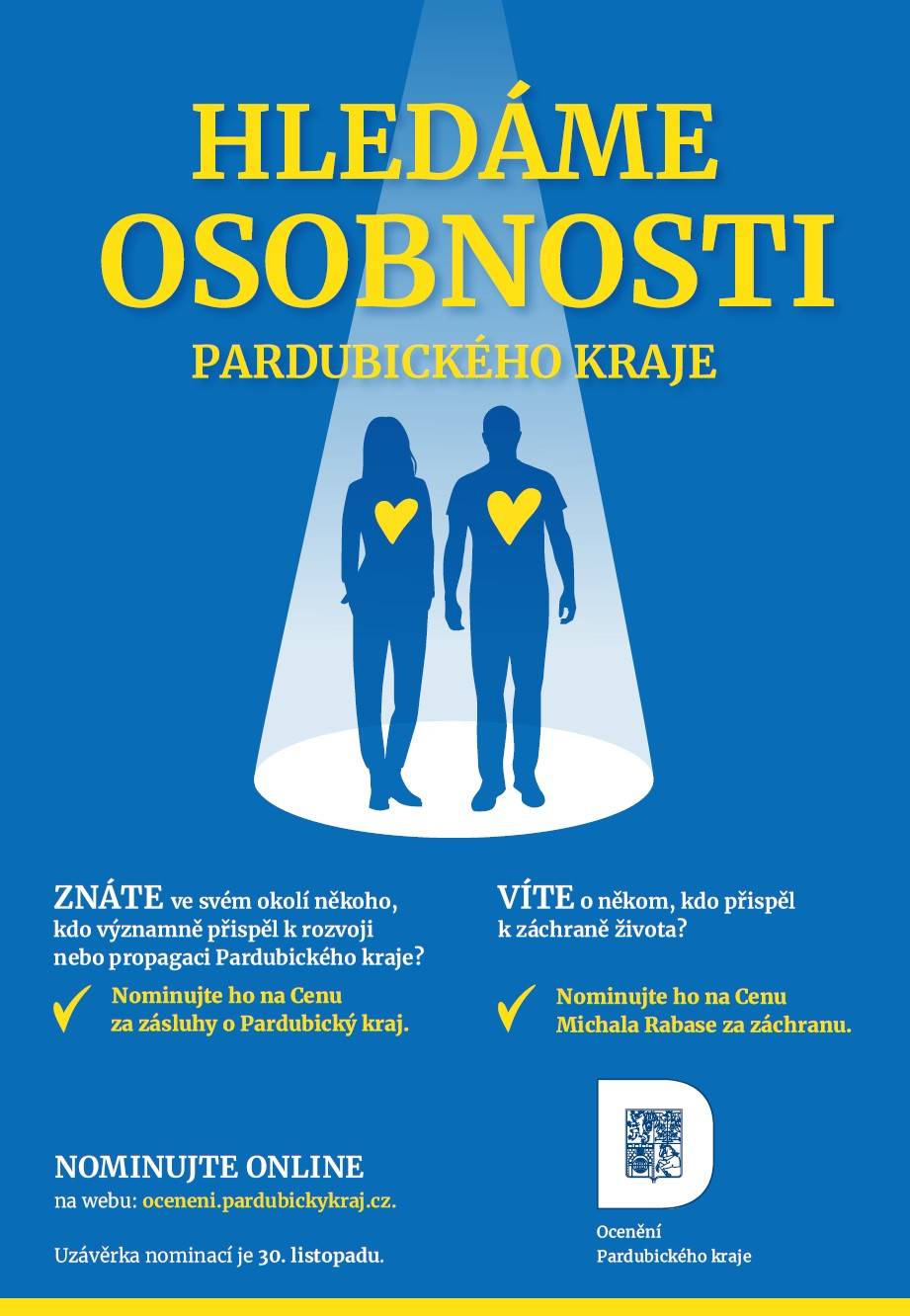 Dovolujeme si Vás informovat, že do 30. listopadu 2025 máte možnost nominovat významné osobnosti Pardubického kraje, které si podle Vašeho názoru zasluhují získat jedno ze dvou nejvyšších regionálních vyznamenání, a sice Cenu za zásluhy o Pardubický kraj nebo Cenu Michala Rabase za záchranu. Cena za zásluhy o Pardubický kraj je určena jednotlivcům, kolektivům či organizacím, za mimořádnou a přínosnou činnost pro rozvoj kraje a zásluhy o kraj. Cena Michala Rabase za záchranu je udělována za mimořádné nebo dlouholeté zásluhy v oblasti záchrany života, zdraví nebo jiných významných lidských hodnot. Veškeré informace o pravidlech nominování včetně nominačního formulář, informace o zásadách udělování cen, ale také o předchozích laureátech a průběhu ročníků z minulých let naleznete na stránkách: https://oceneni.pardubickykraj.cz/ Předem Vám děkujeme a těšíme se na zajímavé návrhy z Vašeho okolí, které by neměly být opomenuty, a rovněž za sdílení možnosti nominace. Budeme velice rádi, pokud nám pomůžete svým tipem ocenit zajímavé osobnosti Pardubického kraje. Mgr. Dominik Barták, tiskový mluvčí Pardubického kraje