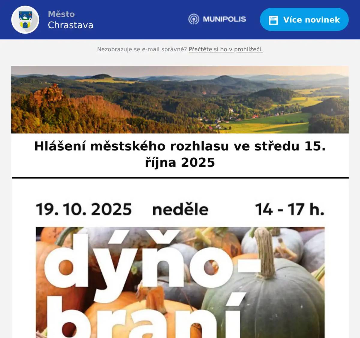 Statek pod Výhledy Vás zve na 3. ročník dýňobraní tuto neděli 19.10.2025 od 14 do 17 hodin na adrese Horní Vítkov 51. V letošní nabídce jsou australské máslové, máslové a špagetové dýně, Hokkaido a Crown prince. Nesmí chybět ani ozdobné tykve. Přijďte si užít podzimní stezku a ochutnat tematické občerstvení. Těšíme se na Vás.” Zveme Vás na kurz výroby podzimních věnců, který se uskuteční v sále CVA ve čtvrtek 16. října 2025 od 16:30 hod. Kino Chrastava hraje v pátek od 17:00 hbod. animovaný film ZÁPLAŤÁK  a od 19:00 hod. komedii NĚCO ZA NĚCO.
