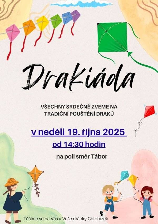 Vážení občané, spolek Cetorázek zve na tradiční drakiádu v neděli 19.října 2025 od 14:30 na poli směrem na Tabor, opékání špekáčků a čaj zajištěn.