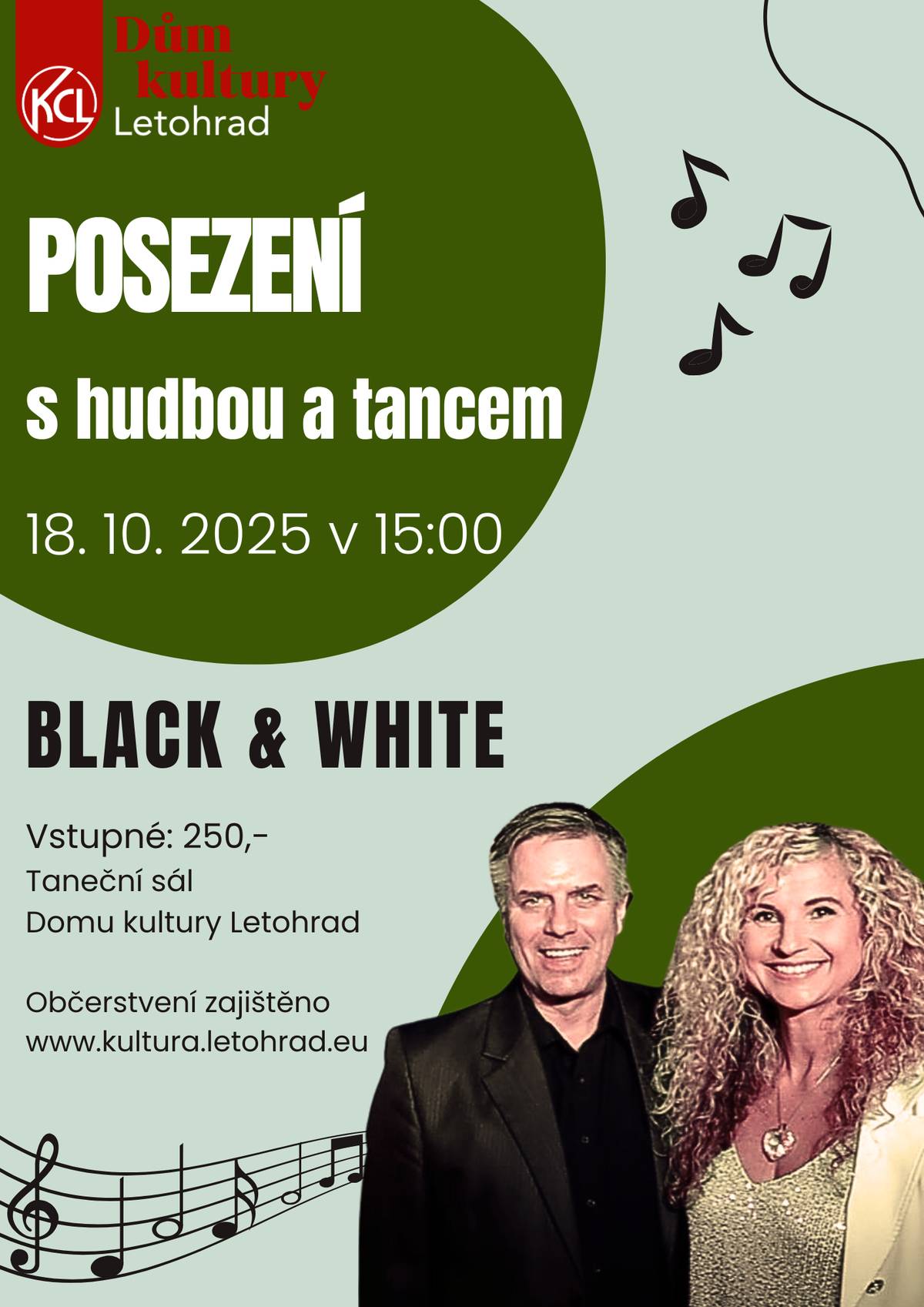 POSEZENÍ S HUDBOU A TANCEM.  Zveme vás v sobotu 18. října od 15 hodin do tanečního sálu Domu kultury Letohrad. K poslechu i tanci zahraje BLACK & WHITE. AKCE 1+1 vstupenka zdarma! Občerstvení je zajištěno. Přijďte si zatančit. Kulturní centrum Letohrad