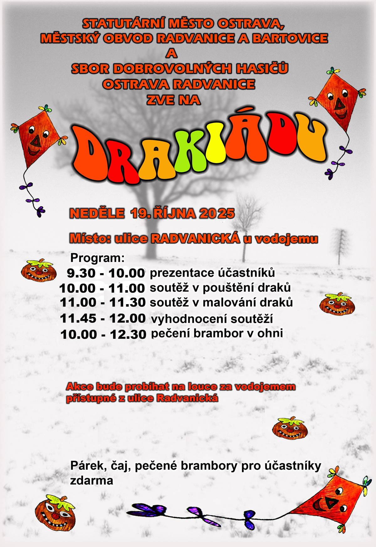 Vážení občané a milé děti,  zveme Vás na Drakiádu dne 19. října 2025 od 9:30 hodin na ulici Radvanická u vodojemu. Program naleznete na přiloženém letáku. Akci pořádá sbor dobrovolných hasičů Ostrava-Radvanice ve spolupráci s městským obvodem Radvanice a Bartovice. Těší se na Vás pořadatelé.
