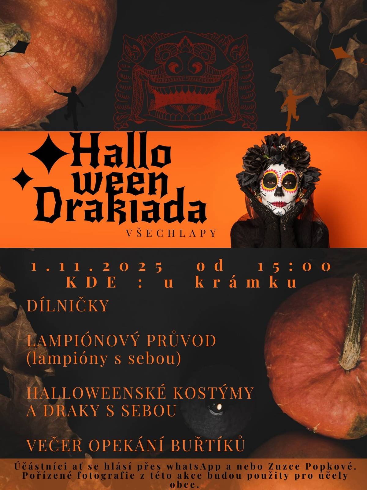 V sobotu 1.11. od 15:00 proběhne Halloween Drakiáda na louce nad hřištěm spojená s dalšími aktivitami - dílničky pro děti, opékání buřtů, lampionový průvod. Kostýmy, draky a lampióny s sebou :) Prosím o přihlášení na whatsapp nebo Z. Popkové na čísle: 731 566 777.