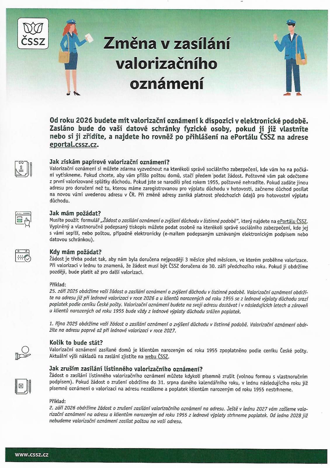 Od roku 2026 budou mít klienti České správy sociálního zabezpečení (ČSSZ) valorizační oznámení vždy k dispozici v elektronické podobě. Zasíláno bude do jejich datové schránky fyzické osoby (těm, kteří ji vlastní) nebo bude k dispozici po přihlášení na ePortálu ČSSZ.