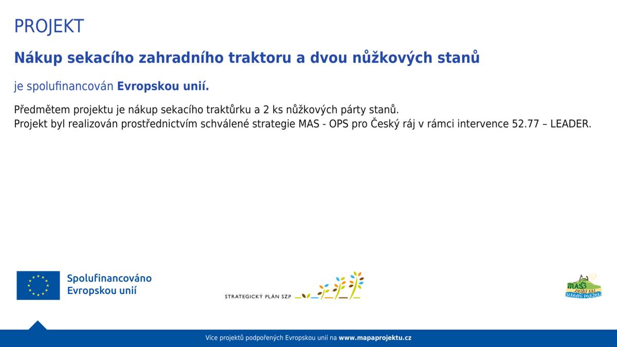 Nákup sekacího zahradního traktoru a dvou nůžkových stanů je spolufinancován Evropskou unií.