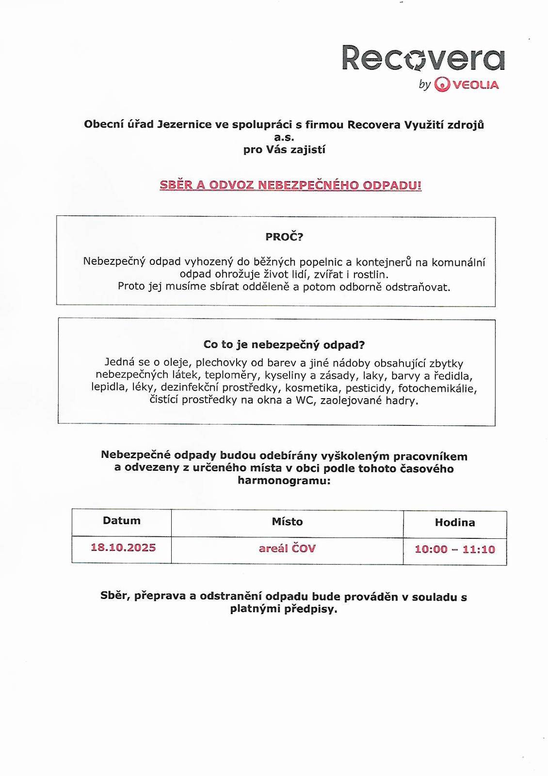V sobotu 18.10.2025 proběhne sběr nebezpečného odpadu, a to od 10.00-11:10 hod POUZE v areálu ČOV. Neodkládejte odpady na svozové místo předem.
