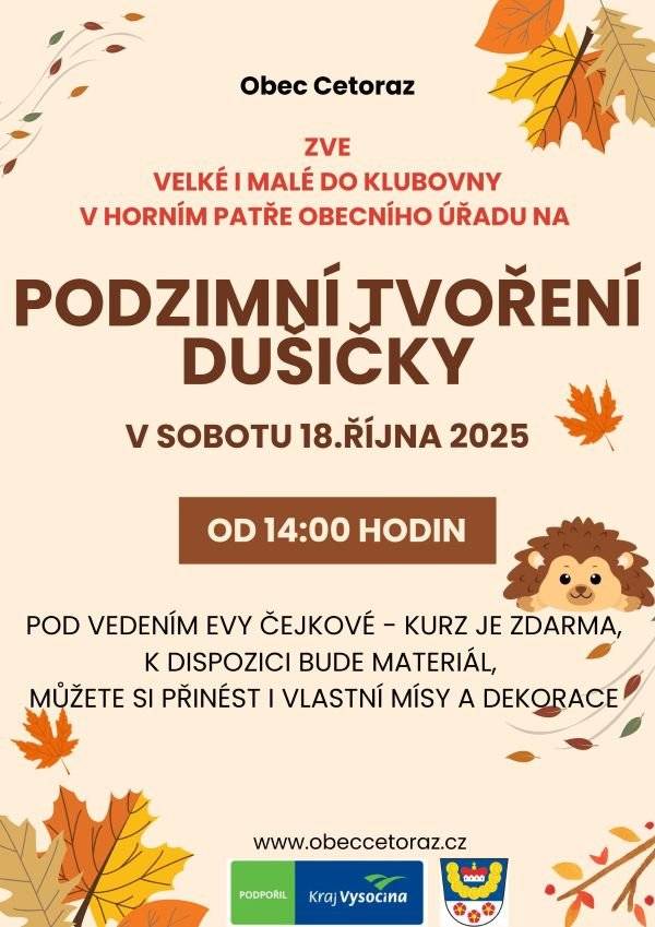 Obec Cetoraz srdečně zve všechny malé i velké v sobotu 18. října 2025 od 14:00 hodin na výrobu podzimní dekorace dušičky v klubovně v patře na OÚ. Výroba je zdrama, k dispozici bude materiál ale můžete si přinést i vlastní.