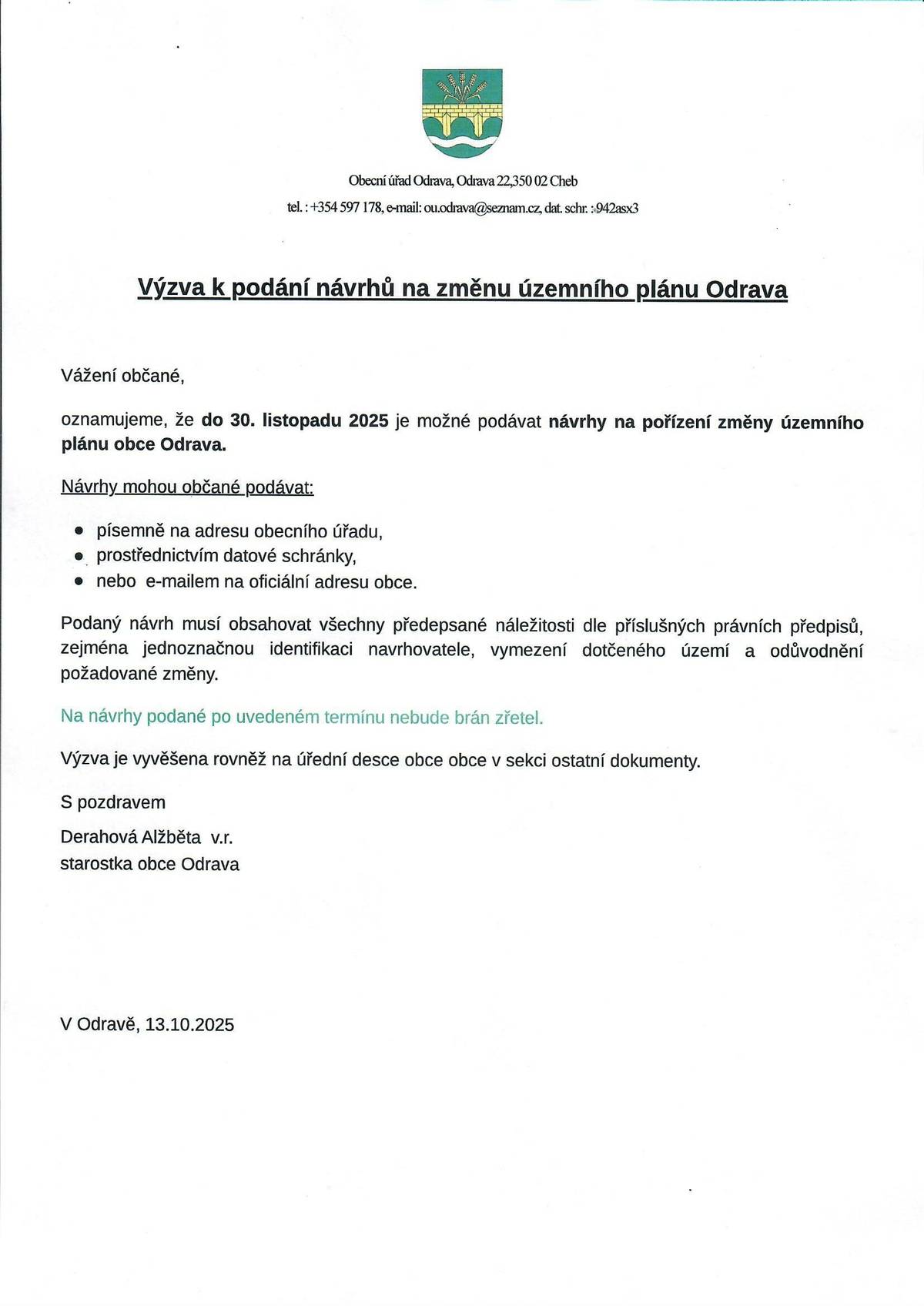 Vážení občané,v příloze zasíláme výzvu na podávání návrhů na změnu ÚP Odrava nejdéle do 30.11.2025. S pozdravem, OÚ Odrava