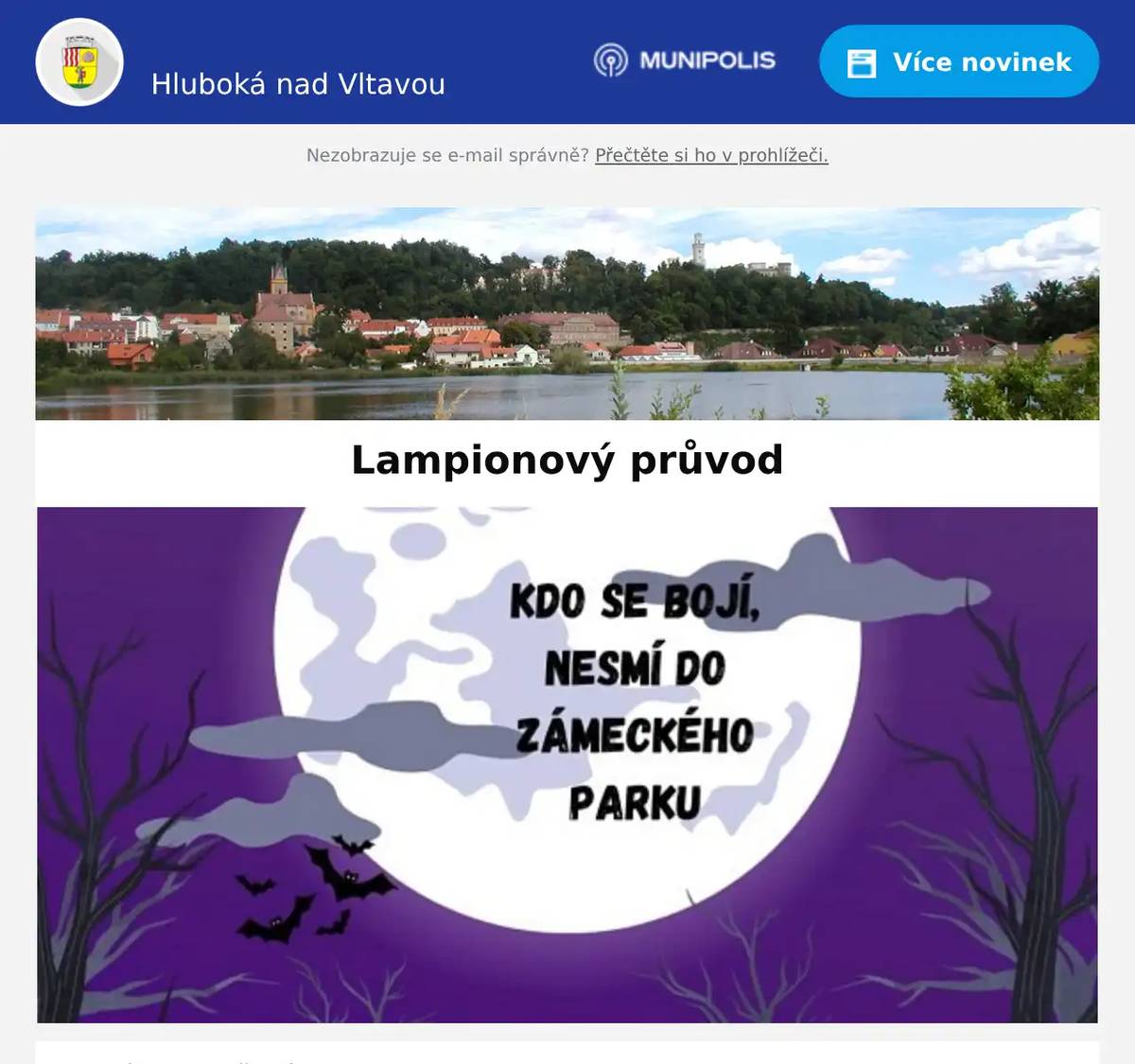 Milí spoluobčané, CVČ Poškolák vás opět zve na tradiční "trochu" strašidelný Lampionový průvod se stezkou odvahy zámeckým parkem. V pátek 31. října 2025, sraz v 17.30 hodin před hlavním vchodem základní školy. Centrum volného času PoškolákKarla Čapka 800Hluboká nad Vltavou 373 41cvc-poskolak@seznam.cz777 278 426 