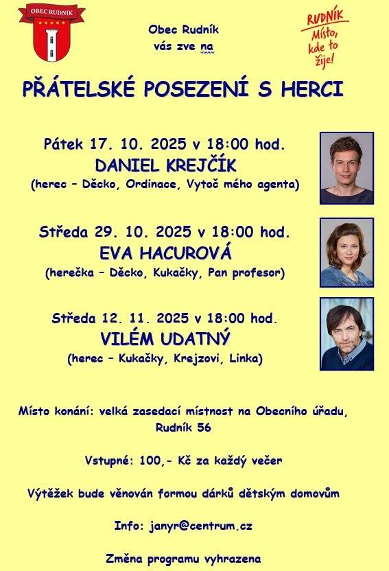 Vážení občané, máme pro vás připravené tři setkání se známými herci z oblíbených televizních seriálů 🎬.  📅 17. října 2025 - Daniel Krejčík  📅 29. října 2025 - Eva Hacurová  📅 12. listopadu 2025 - Vilém Udatný  🕒 od 18:00  📍 velká zasedácí místnost OÚ v Rudníku  č.p. 56  💰 vstupné 100Kč  Těšíme se na vás.  Kulturní komise