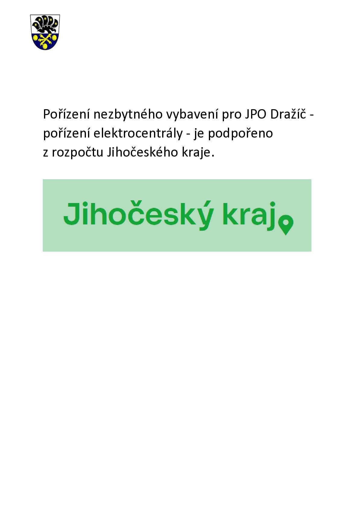Pořízení nezbytného vybavení pro JPO Dražíč - pořízení elektrocentrály pro SDH Dražíč - je podpořeno z rozpočtu Jihočeského kraje.