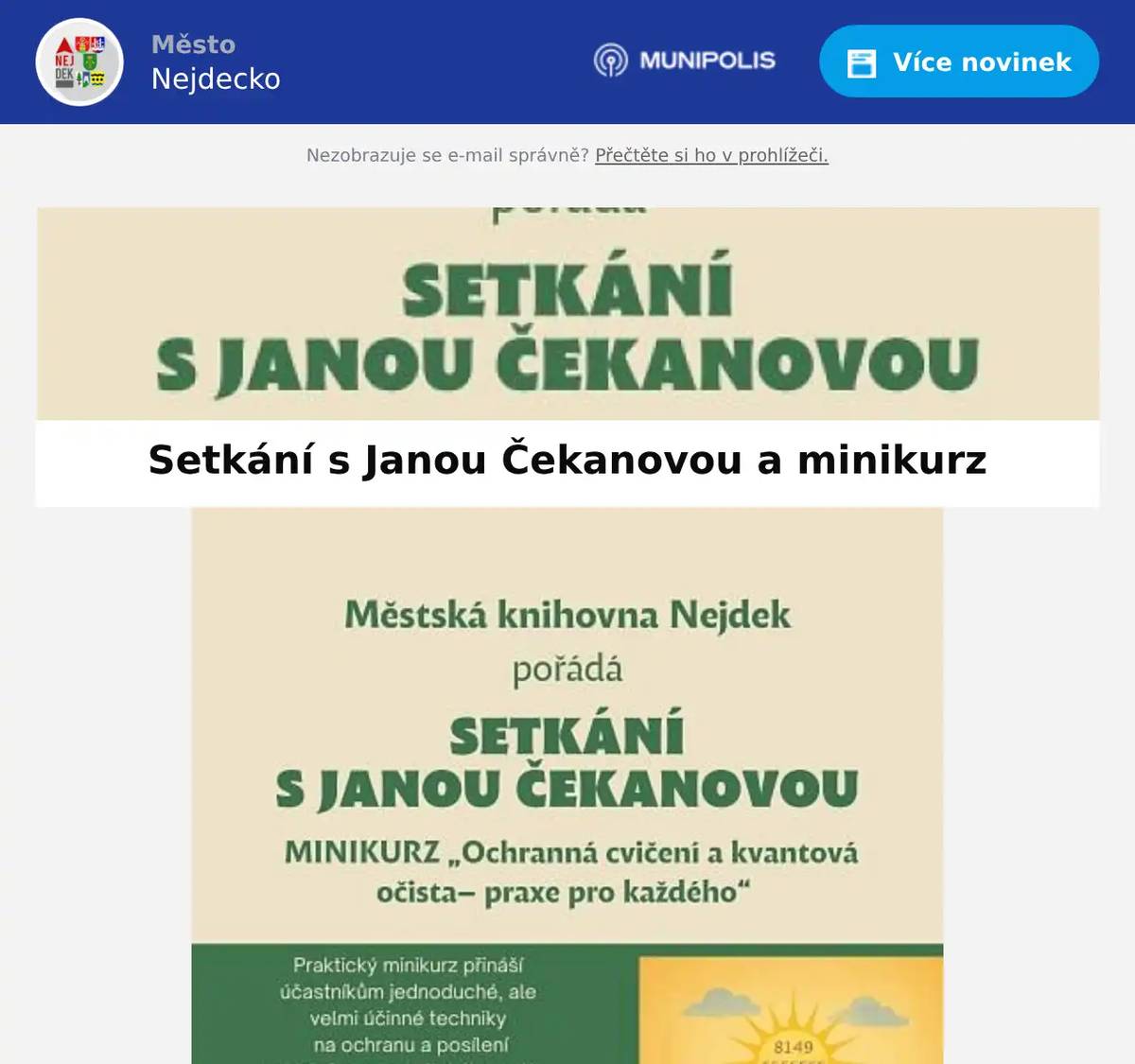 Dobrý den, do knihovny opět zavítá Jana Čekanová, která si pro nás připravila praktický minikurz jednoduché, ale velmi účinné techniky na ochranu a posílení vlastního energetického pole, čaker a aury. Součástí minikurzu bude autorské čtení a autogramiáda k nové knize „Příběhy pro duši, která cítí pod povrchem“. Akce se koná ve čtvrtek 16.10. 2025 v čítárně knihovny od 17.30 hodin a my vás tímto srdečně zveme. MěK Nejdek