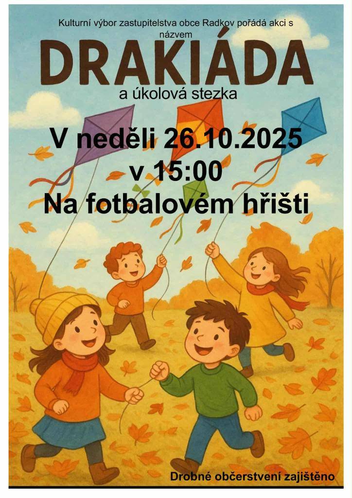 Kulturní výbor zastupitelstva obce Radkov vás zve na drakiádu s úkolovou stezkou, která se uskuteční v neděli 26.10.2025 v 15:00 na fotbalovém hřišti.