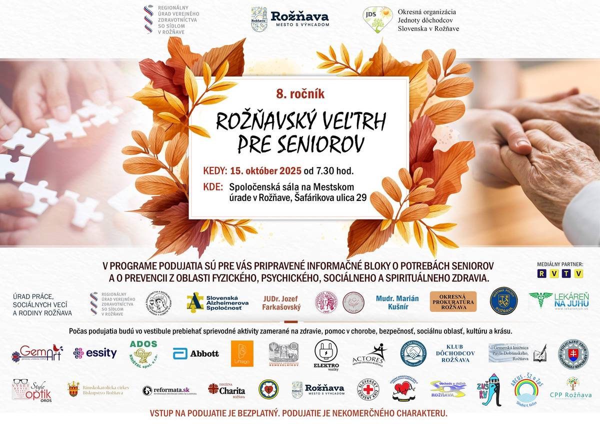Vážení občania, Regionálny úrad verejného zdravotníctva v Rožňave, Mesto Rožňava a Okresná organizácia Jednoty dôchodcov Slovenska v Rožňave pozýva širokú verejnosť na 8. ročník Rožňavského veľtrhu pre seniorov, ktorý sa uskutoční dňa 15.10.2025 so začiatkom od 7.30 hod. v Spoločenskej sále na Mestskom úrade v Rožňave na Šafárikovej ulici. Pre účastníkov podujatia je zabezpečené občerstvenie a vstup na podujatie je bezplatný.
