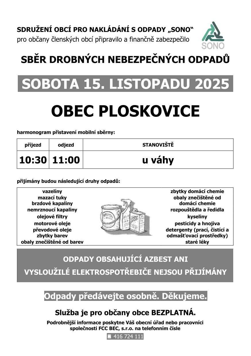 V sobotu 15.11.2025 proběhne sběr drobných nebezpečných odpadů (10:30 - 11:00 u váhy v Ploskovicích). Více informací na webu na úřední desce obce  a na letáčcích, které obdržíte do domovních schránek.