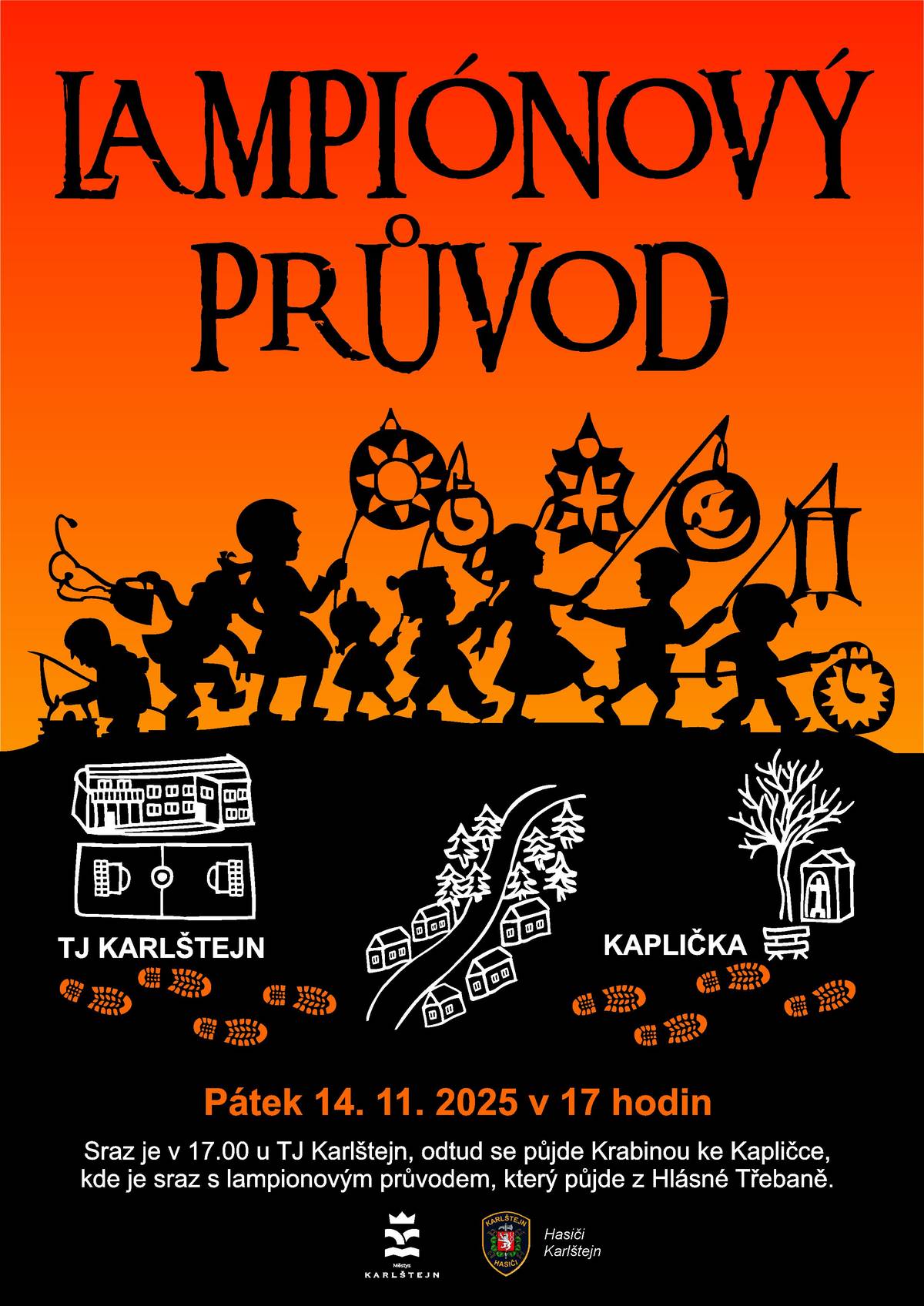 Milí sousedé, zveme Vás na již tradiční LAMPIÓNOVÝ PRŮVOD v pátek 14.11.! Sraz před průvodem v 17.00 u fotbalového hřiště TJ Karlštejn - od hřiště se průvod přesune Krabinou na louku ke kapličce, kde se potkáme s přáteli z Hlásné Třebaně. Děti se mohou těšit na překvapení, na místě setkání průvodů bude připraveno občerstvení! Těšíme se na Vás  městys Karlštej
