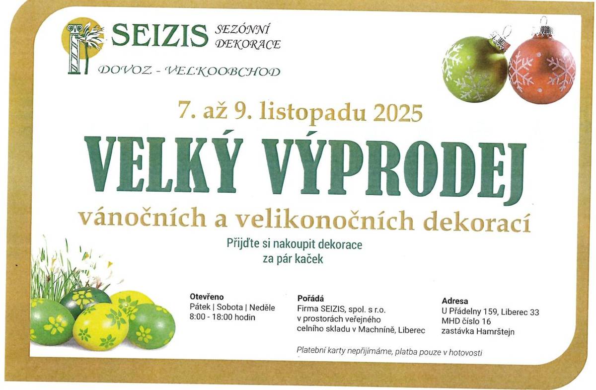 7. - 9. listopadu 2025 od 8-18 hodin / pátek, sobota a neděle )v prostorách celního skladu v Machníně  , adresa U Přádelny 159 , Liberec 33, MHD č. 16 - zastávka Hamrštej