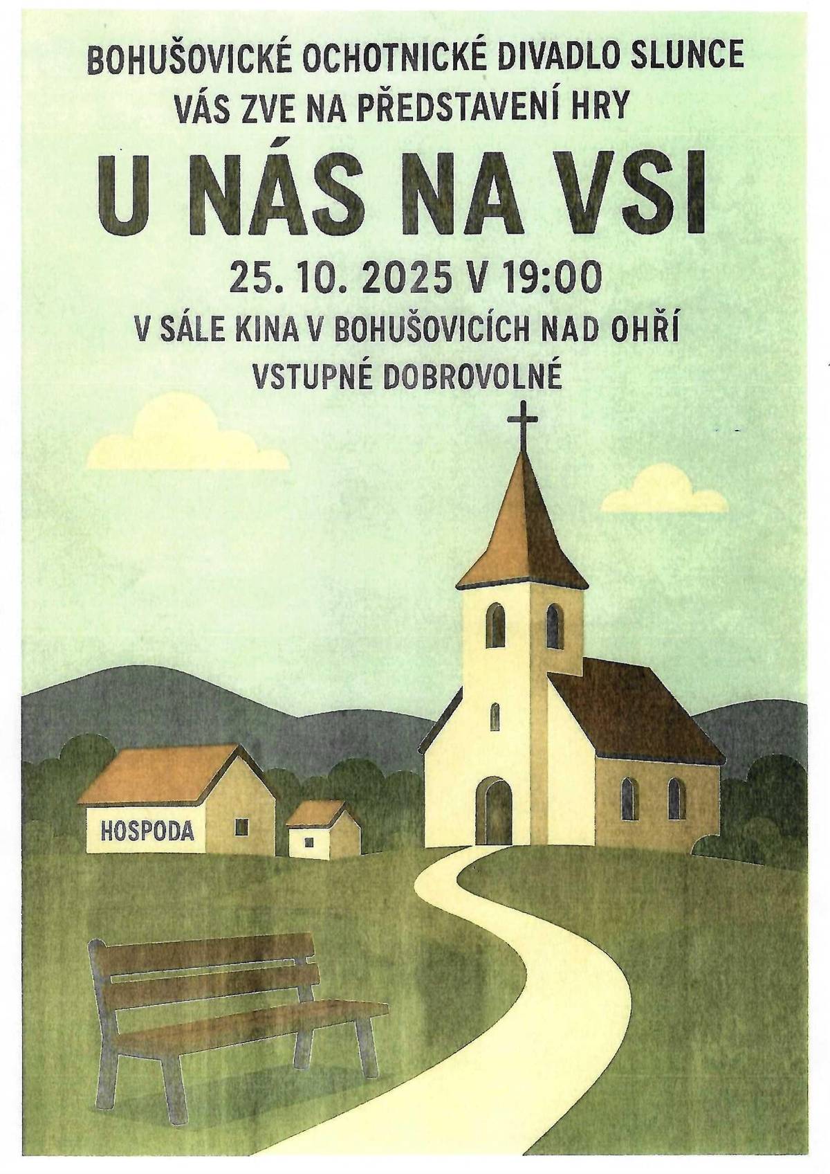 Zveme Vás na představení ochotnického divadla SLUNCE "U nás na vsi".  Dne 25.10. v 19.00 hod v sále kina Bohušovice n.O. Vstupné dobrovolné