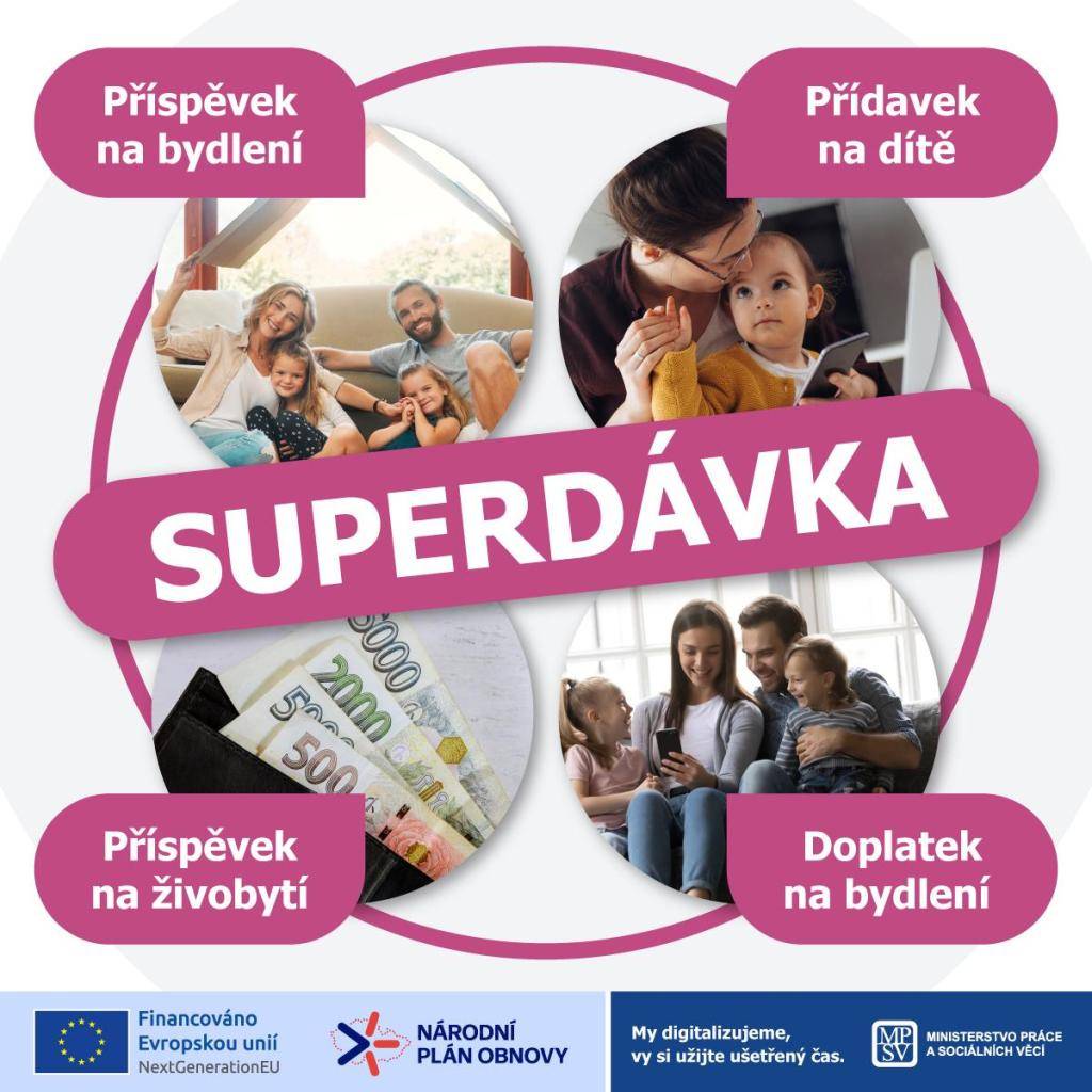 UPOZORNĚNÍ NA ZMĚNU DÁVKOVÉHO SYSTÉMU OD 1. ŘÍJNA 2025  Dosavadní dávky (příspěvek na bydlení, přídavek na dítě, příspěvek na živobytí, doplatek na bydlení) nově  SUPERDÁVKA. Podrobnosti viz. přiložený leták