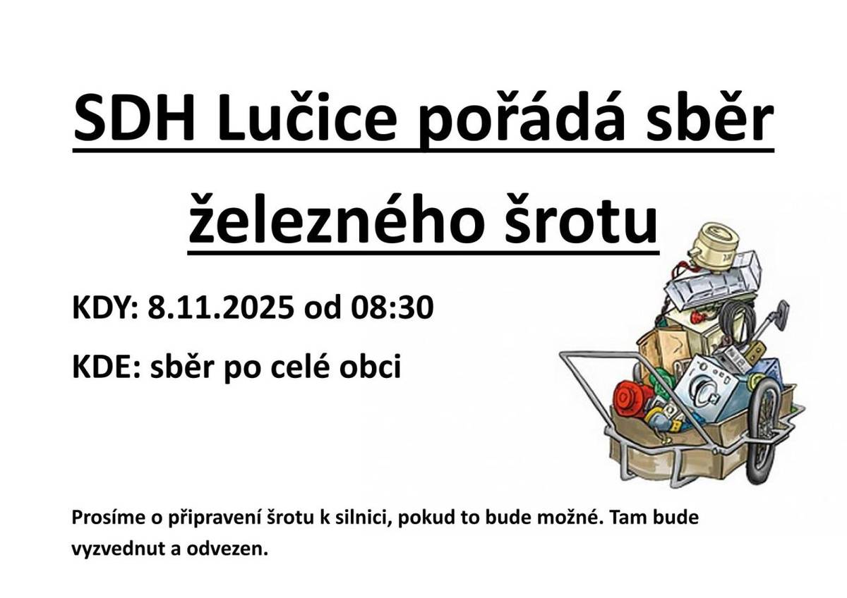 SDH Lučice pořádá sběr železného šrotu. KDY: 8.11.2025 od 8:30, KDE: sběr po celé obci.  Prosíme o připravení šrotu k silnici, pokud to bude možné. Tam bude vyzvednut a odvezen.