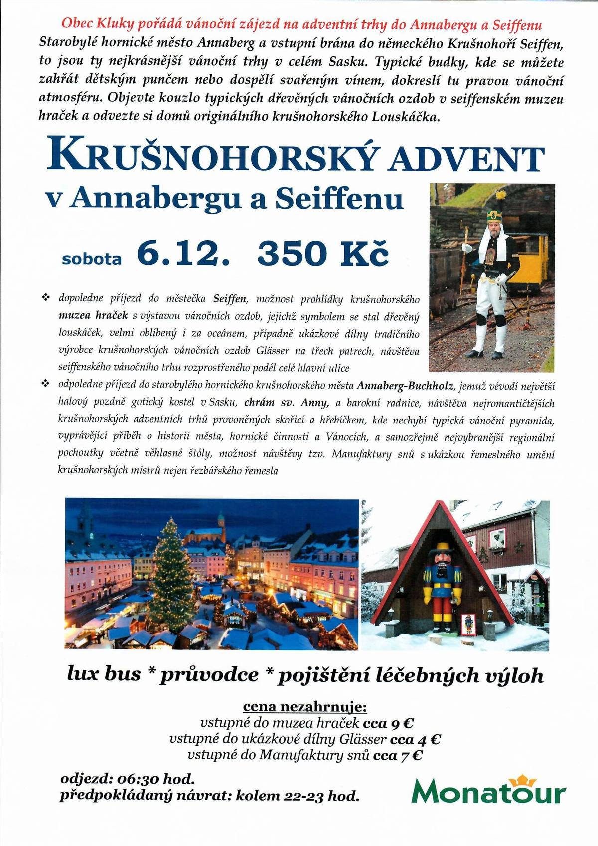 Pojeďte s námi 6.12. v 6.30 hod. na adventní trhy v Annabergu a Seiffenu. Cena 350,- Kč vč. pojištění. Hlaste se na OÚ nebo u K.Kraftové na tel 739173533