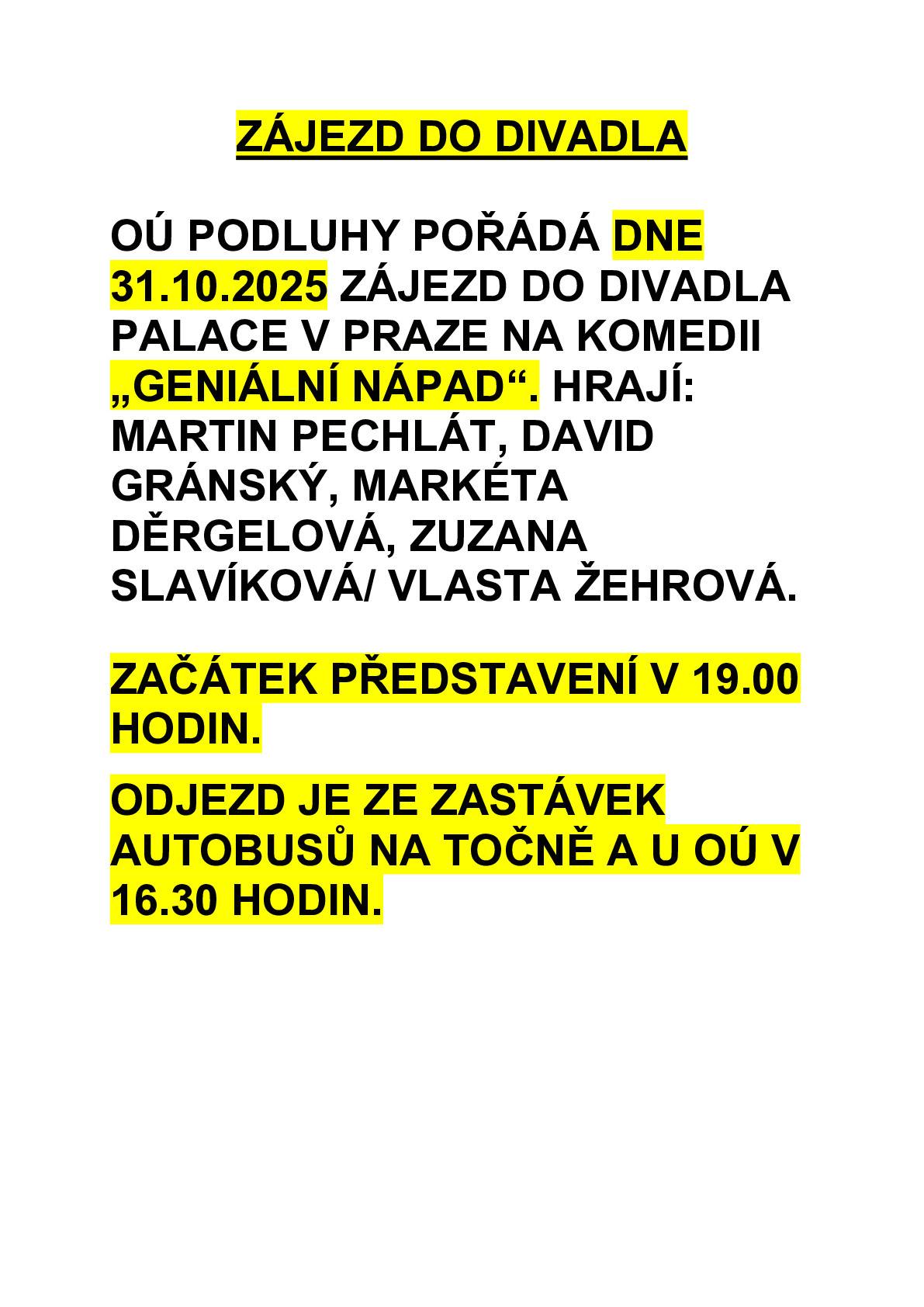 Odjezd do divadla Palace na Geniální nápad dne 31.10.2025 bude v 16:30 ze zastávek autobusů na Točně a u OÚ.