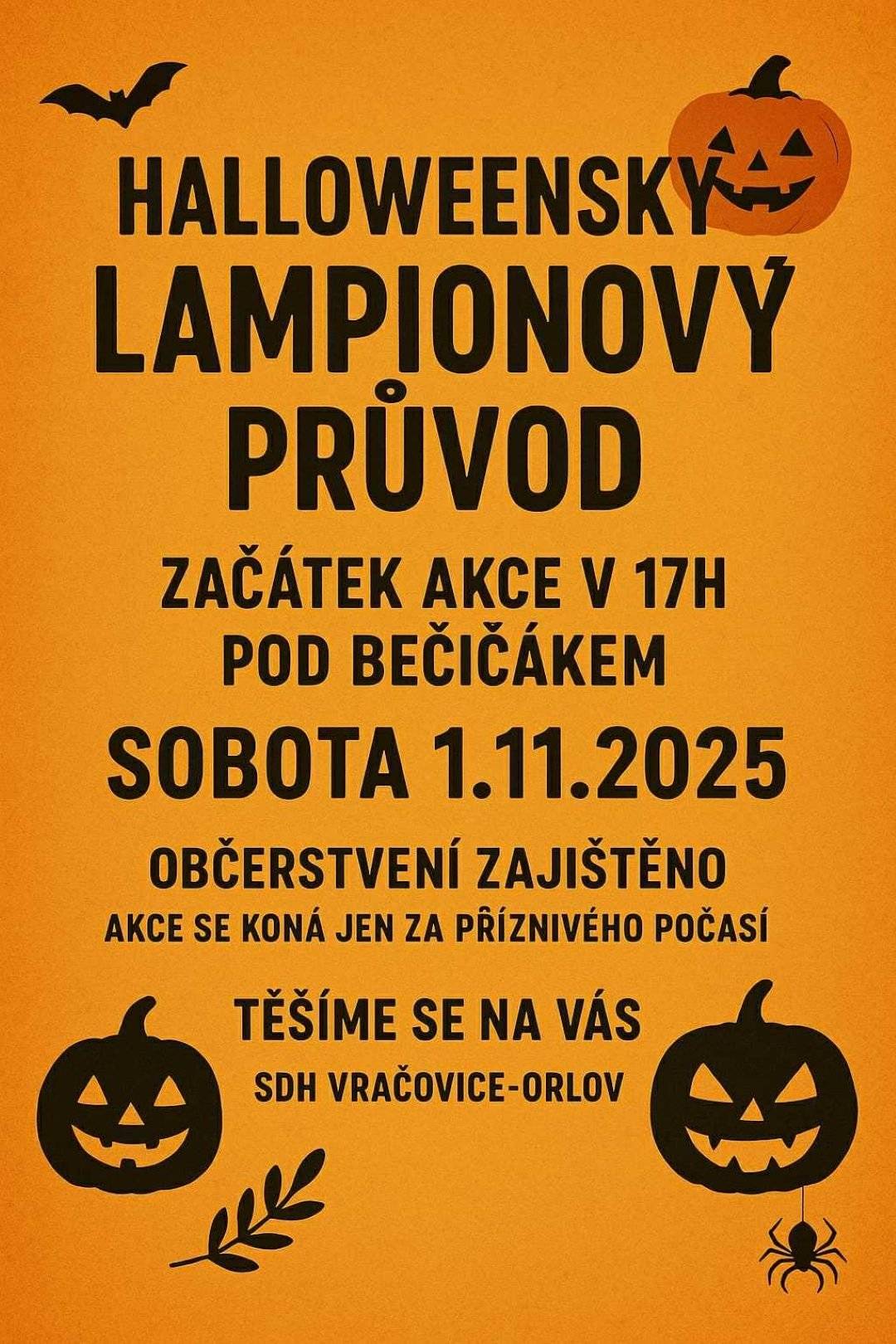 SDH Vračovice-Orlov vás srdečně zve na Halloweenský lampionový průvod, který se uskuteční 🕔 v sobotu 1. listopadu 2026 od 17:00 📍 pod Bečičákem ( kopec) Vyrazte s námi do podzimního večera se světýlky, maskami a dobrou náladou!  🍂 Občerstvení zajištěno. ☔ Akce se koná pouze za příznivého počasí.