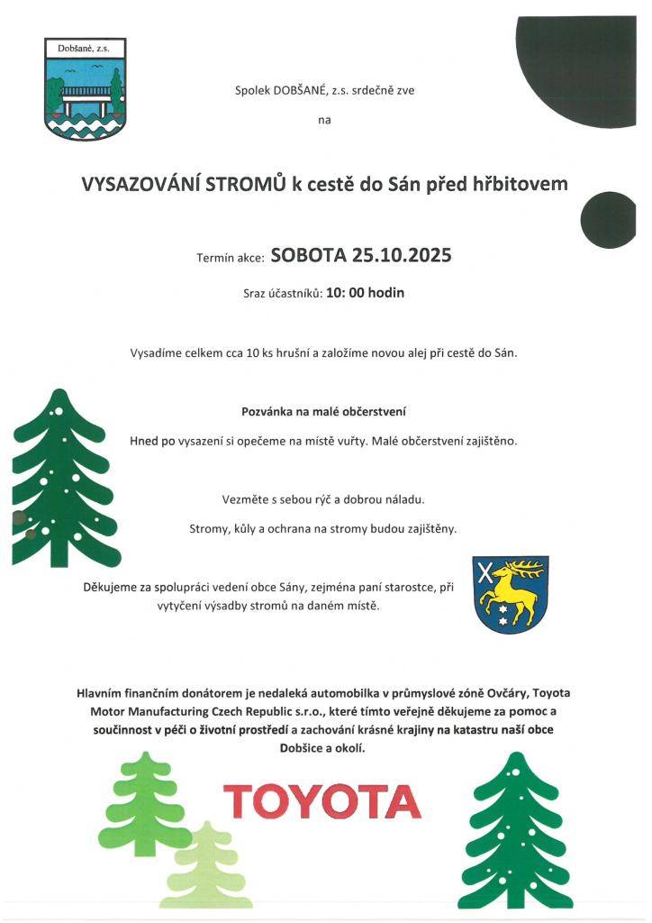 Spolek DOBŠANÉ, z.s. srdečně zve na akci VYSAZOVÁNÍ STROMŮ, která se uskuteční v sobotu 25. října 2025. Sraz účastníků je naplánován na 10:00 hodin před hřbitovem, kde vysadíme celkem přibližně 10 kusů hrušní a založíme novou alej při cestě do Sán.