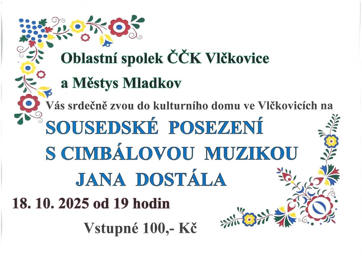 Srdečně Vás zveme na SOUSEDSKÉ POSEZENÍ S CIMBÁLOVOU MUZIKOU JANA DOSTÁLA v KD Vlčkovice v sobotu 18.10.2025 od 19 hodin. Přijďte si užít krásný večer s živou hudbou a dobrou náladou.