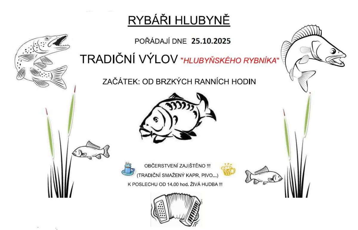 V sobotu 25.10.2025 proběhne výlov rybníka v Hlubyni. Od 14:00 v restauraci bude hrát k poslechu ŽIVÁ HUDBA. Více info na přiloženém plakátu. Všichni jste srdečně zváni.