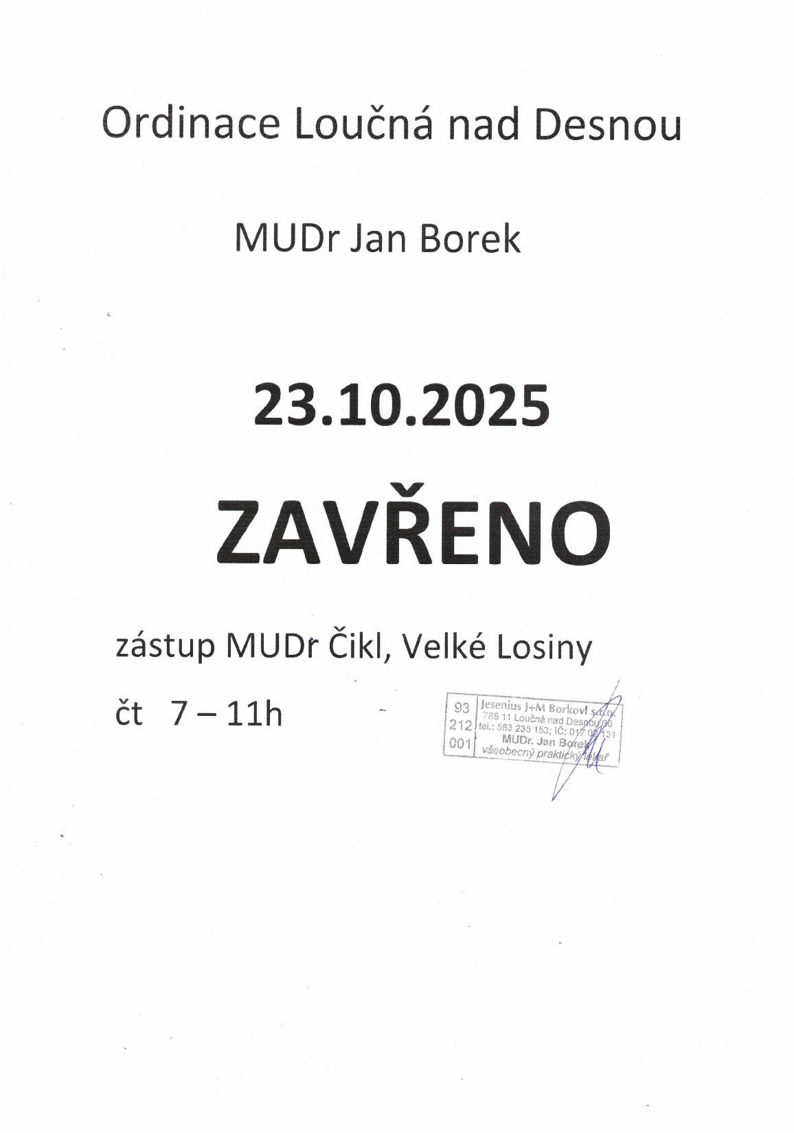 Ordinace MUDr. J. Borka v Loučné nad Desnou bude 23. 10. 2025 uzavřena. Zastupuje MUDr. J. Čikl, Velké Losiny: čt 7:00 - 11:00