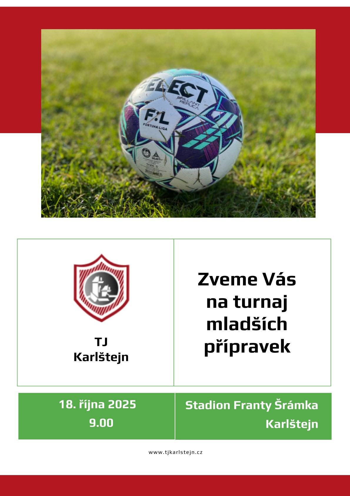 Vážení sousedé, jménem TJ Karlštejn bychom Vás chtěli pozvat na fotbalový turnaj mladších přípravek (malí fotbalisté do 8 let), který proběhne v sobotu 18.10. od 9.00 na karlštejnském fotbalovém hřišti. Přijďte podpořit naše malé fotbalisty v soubojích s berounskými týmy Cembrit a ČLU, královodvorkskými cábelíky a reprezentanty Svaté! Hezký pátek přeje  městys Karlštej