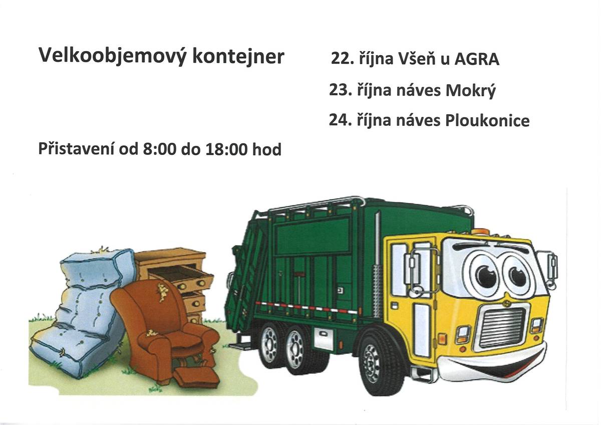 Velkoobjemový kontejner bude přistaven 22. 10Všeň u Agra, 23.10. náves Mokrý, 24.10. náves Ploukonice v česech od 8:00 do 18:00