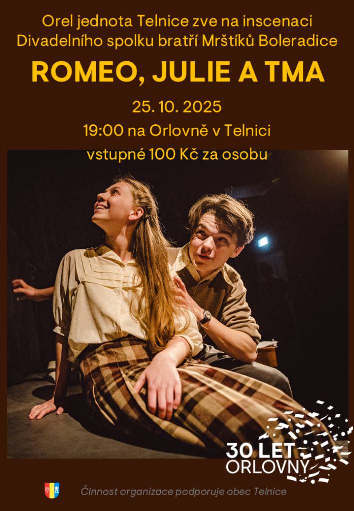Orel jednota Telnice srdečně zve na inscenaci 'Romeo, Julie a tma', kterou uvede Divadelní spolek bratří Mrštíků z Boleradic. Akce se uskuteční 25. října 2025 od 19:00 v prostorách Orlovny v Telnici. Vstupné je stanoveno na 100 Kč za osobu, a tak si nenechte ujít příležitost navštívit tuto zajímav