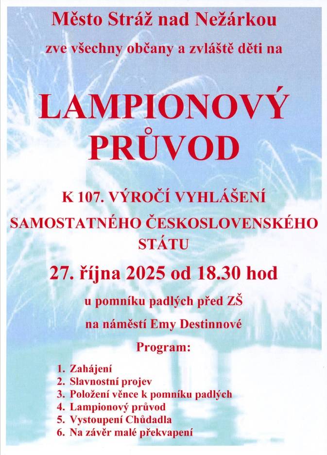 Město Stráž nad Nežárkou srdečně zve občany na lampionový průvod, který se koná 27. října 2025 od 18.30 hodin. Akce je pořádána k 107. výročí vyhlášení samostatného československého státu a proběhne u pomníku padlých před Základní školou na náměstí Emy Destinnové.